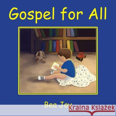 Gospel for All Bea Joy 9781647730789 Trilogy Christian Publishing