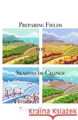 Preparing Fields for Seasons of Change Rebecca Collison 9781647731663
