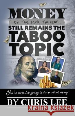 Money... Or the Lack Thereof... Still Remains the Taboo Topic Chris Lee 9781647731984