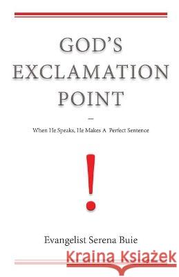 God's Exclamation Point: When He Speaks, He Makes A Perfect Sentence Serena Buie 9781647733100