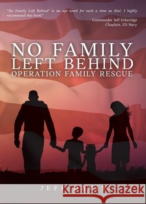 No Family Left Behind: Operation Family Rescue Jeff Davis 9781647734220