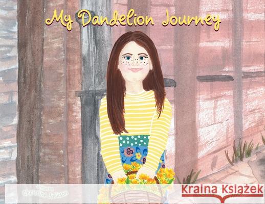 My Dandelion Journey Christine Jackson 9781647734381