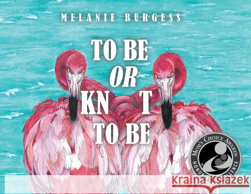 To Be or Knot To Be Melanie Burgess 9781647734503 Trilogy Christian Publishing