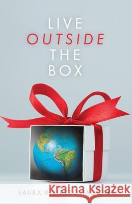Live Outside the Box Laura Riviezzo Taggart 9781647734985