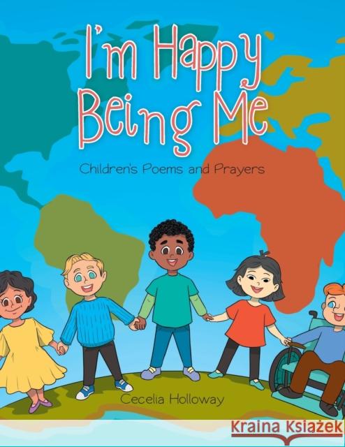 I'm Happy Being Me: Children's Poems and Prayers Cecelia Holloway 9781647737337 Trilogy Christian Publishing