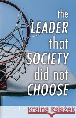 The Leader That Society Did Not Choose Vince Ford 9781647738259