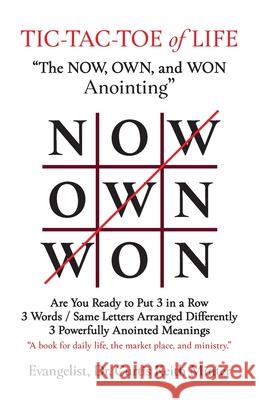 Tic-Tac-Toe of Life: The Now, Own, and Won Anointing Curtis Keith Minter 9781647738891 Trilogy Christian Publishing