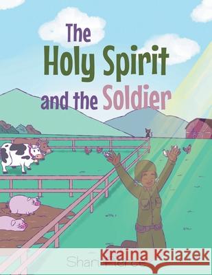 The Holy Spirit and the Soldier Shari Pierce 9781647739478 Trilogy Christian Publishing