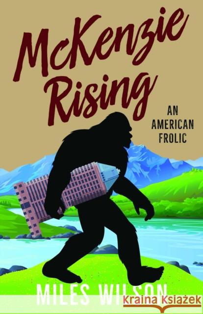 McKenzie Rising: An American Frolic Miles Wilson 9781647790639