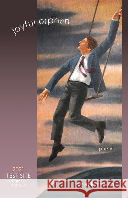 Joyful Orphan: Poems Mark Irwin 9781647790943 Eurospan (JL)
