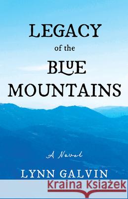 Legacy of the Blue Mountains Lynn Galvin 9781647791933 University of Nevada Press