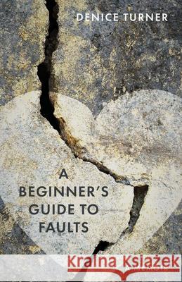 A Beginner's Guide to Faults: A Memoir Denice Turner 9781647792541 University of Nevada Press