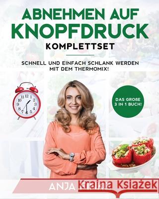 Abnehmen auf Knopfdruck Komplettset: Das große 3 in 1 Buch! Schnell und einfach schlank werden mit dem Thermomix! Finke, Anja 9781647800277 Insios