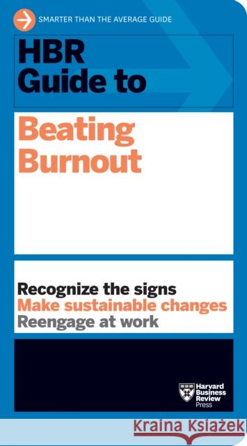HBR Guide to Beating Burnout Harvard Business Review 9781647820008 Harvard Business Review Press