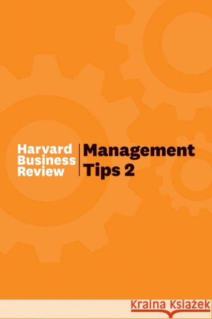Management Tips 2: From Harvard Business Review Harvard Business Review 9781647820145 Harvard Business Review Press