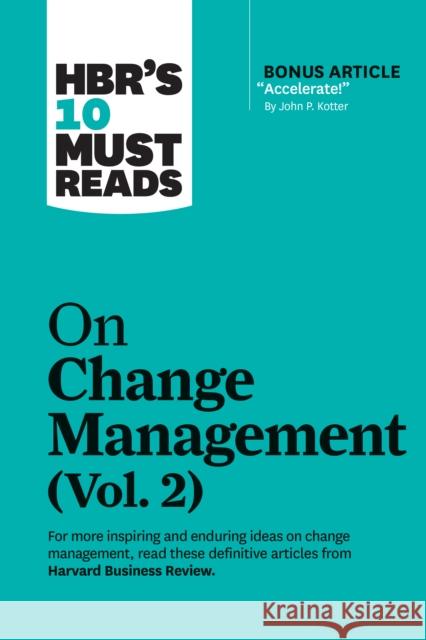 HBR's 10 Must Reads on Change Management, Vol. 2 (with bonus article 