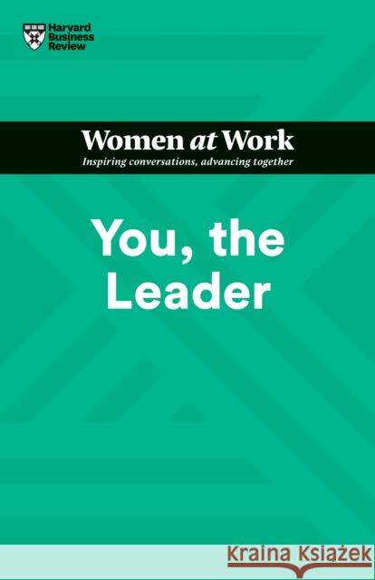 You, the Leader (HBR Women at Work Series) Malhotra, Ruchika T. 9781647822255