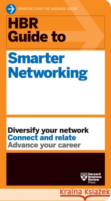 HBR Guide to Smarter Networking (HBR Guide Series) Harvard Business Review 9781647823351 Harvard Business Review Press