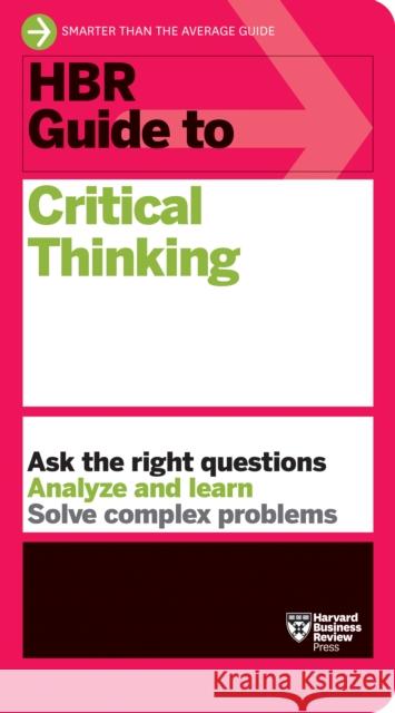 HBR Guide to Critical Thinking Harvard Business Review 9781647824464 Harvard Business Review Press
