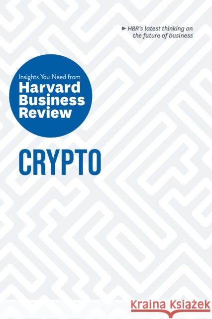 Crypto: The Insights You Need from Harvard Business Review  9781647824495 Harvard Business Review Press