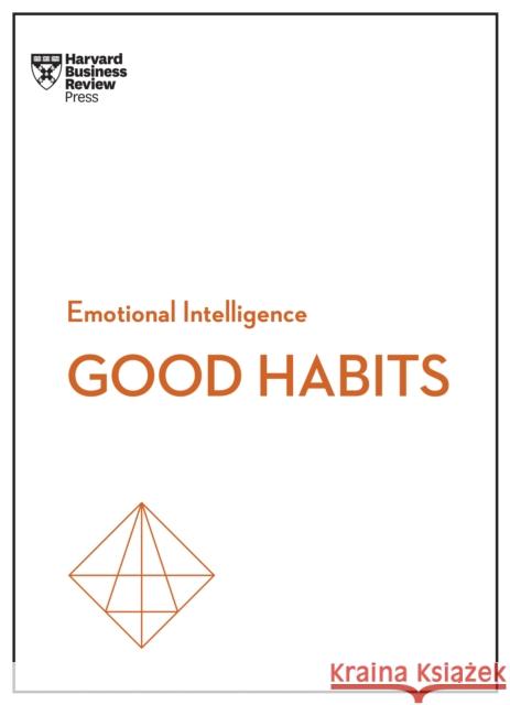 Good Habits (HBR Emotional Intelligence Series) Review, Harvard Business 9781647825058 Harvard Business Review Press