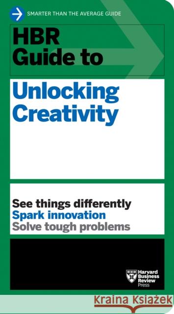 HBR Guide to Unlocking Creativity Harvard Business Review 9781647825089 Harvard Business Review Press