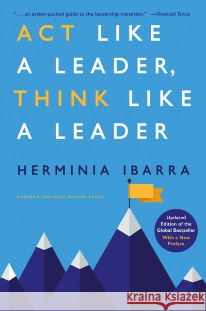 Act Like a Leader, Think Like a Leader: Updated Edition Herminia Ibarra 9781647825546