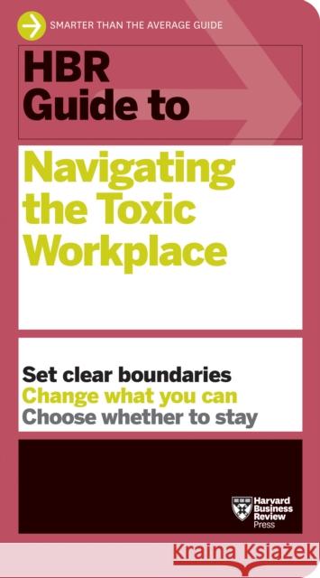 HBR Guide to Navigating the Toxic Workplace Harvard Business Review 9781647825904 Harvard Business Review Press