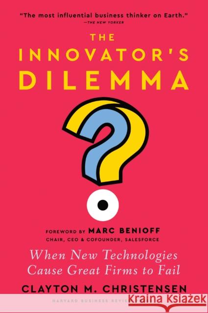 The Innovator's Dilemma: When New Technologies Cause Great Firms to Fail Clayton M. Christensen 9781647826765