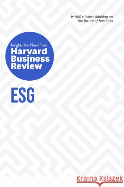 ESG: The Insights You Need from Harvard Business Review Harvard Business Review 9781647826901 Harvard Business Review Press