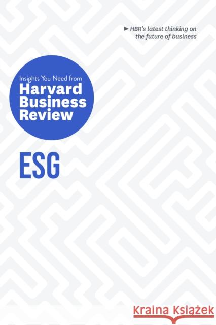 ESG: The Insights You Need from Harvard Business Review Harvard Business Review 9781647826925 Harvard Business Review Press