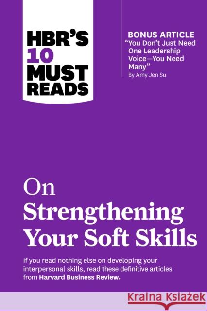 HBR's 10 Must Reads on Strengthening Your Soft Skills Harvard Business Review 9781647826963 Harvard Business Review Press
