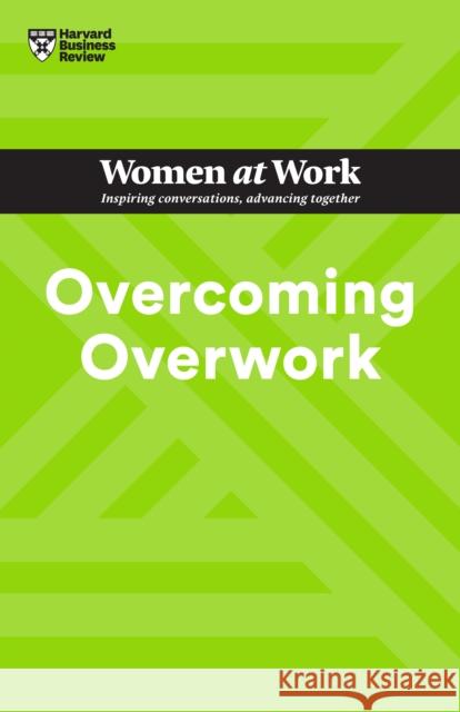 Overcoming Overwork (HBR Women at Work Series) Harvard Business Review 9781647826994 Harvard Business Review Press