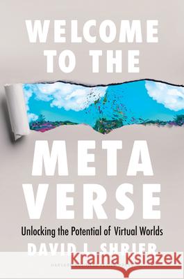 Welcome to the Metaverse: Unlocking the Potential of Virtual Worlds David L. Shrier 9781647827632 Harvard Business Review Press