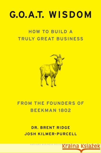 Goat Wisdom: How to Build a Truly Good Business--From the Founders of Beekman 1802 Josh Kilmer-Purcell 9781647829773 Harvard Business Review Press