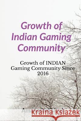 Growth of Indian Gaming Community Amanpreet Singh   9781647830489