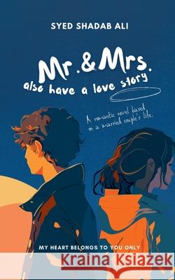 Mr. & Mrs. also have a Love Story Syed Shadab Ali 9781647830694