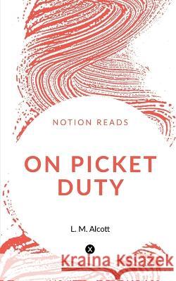 On Picket Duty L. M 9781647831608 Notion Press