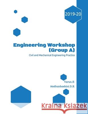 Engineering Workshop (Group A): Civil and Mechanical Engineering Prcatice B. Varun 9781647832384 Notion Press