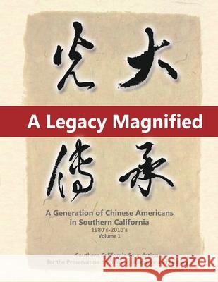 A Legacy Magnified: A Generation of Chinese Americans in Southern California (1980's 2010's): Vol 1 May Chen 9781647840204 Ehgbooks