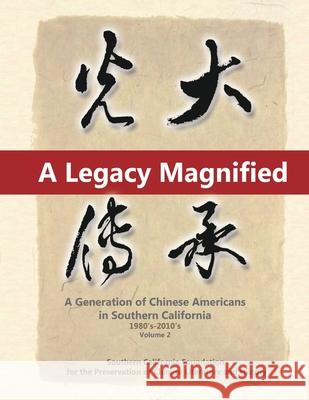 A Legacy Magnified: A Generation of Chinese Americans in Southern California (1980's 2010's): Vol 2 May Chen 9781647840211 Ehgbooks