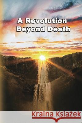 A Revolution Beyond Death Shan Tung Chang 張善通  9781647841676