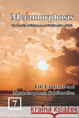 Life Existence and Metamorphosis Sublimation: 蛻變：生命存在與昇華的實相 Shan Tung Chang 9781647841850 Ehgbooks