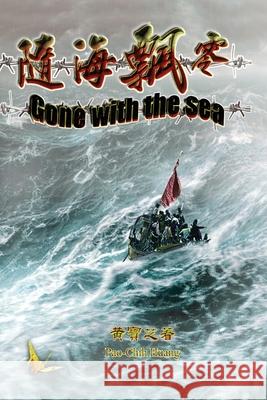 Gone With The Sea: 隨海飄零 Pao-Chih Huang 9781647845810