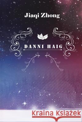 Danni Haig: 丹妮海格（国际英文版） Jiaqi Zhong 9781647848743