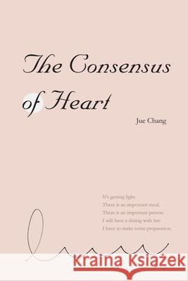 The Consensus of Heart: 心之共識（國際英文版） Jue Chang 9781647849467 Ehgbooks