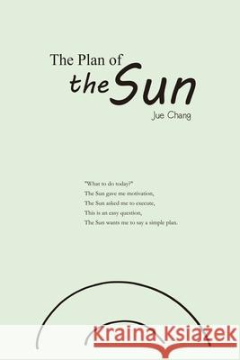 The Plan of the Sun: 太陽的計畫（國際英文版） Jue Chang 9781647849474 Ehgbooks