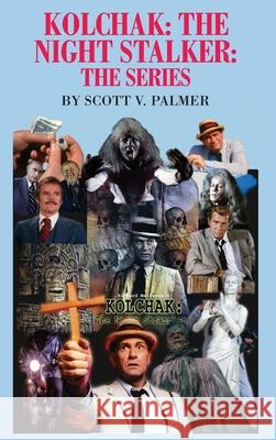 Kolchak-The Night Stalker-The Series Scott V. Palmer 9781647864255