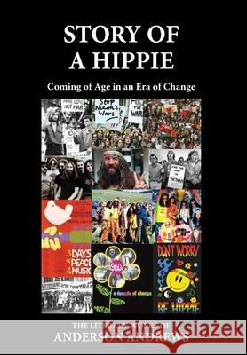 Story of a Hippie: Coming of Age in an Era of Change Anderson Andrews 9781647864583 Transformational Novels