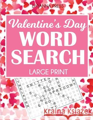 Valentine's Day Word Search Large Print: 50 Themed Puzzles Dylanna Press 9781647900045 Dylanna Publishing, Inc.